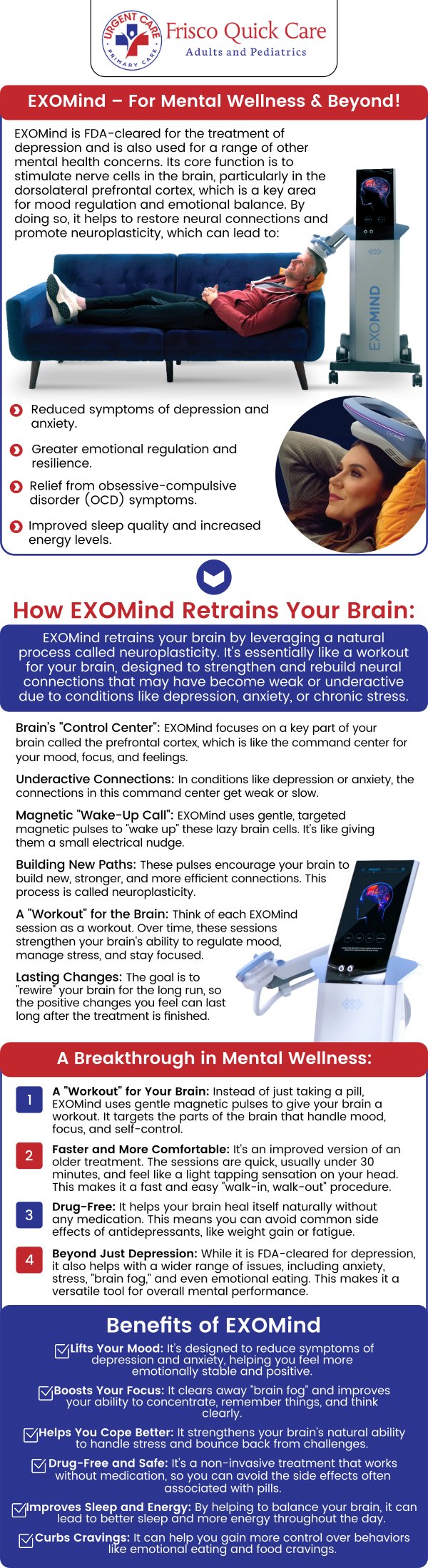 EXOMind TMS Therapy uses gentle magnetic pulses to stimulate targeted areas of the brain, promoting neuroplasticity and helping to alleviate symptoms of OCD. Our team is here to guide you through every step of the treatment process, ensuring that you receive personalized care for optimal results. At Frisco Quick Care, our team of experienced healthcare professionals is dedicated to providing advanced treatment options for Obsessive-Compulsive Disorder (OCD). For more information, contact us today or schedule an appointment online. We are conveniently located at 8845 Gary Burns Dr, Ste 180, Frisco, TX 75034. EXOMind TMS Therapy uses gentle magnetic pulses to stimulate targeted areas of the brain, promoting neuroplasticity and helping to alleviate symptoms of OCD. Our team is here to guide you through every step of the treatment process, ensuring that you receive personalized care for optimal results. At Frisco Quick Care, our team of experienced healthcare professionals is dedicated to providing advanced treatment options for Obsessive-Compulsive Disorder (OCD). For more information, contact us today or schedule an appointment online. We are conveniently located at 8845 Gary Burns Dr, Ste 180, Frisco, TX 75034.